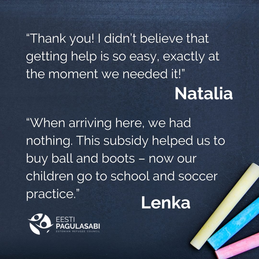 “Thank you! I didn’t believe that getting help is so easy, exactly at the moment we needed it!” – Natalia “When arriving here, we had nothing. This support helped us to buy ball and boots – now our children go to school and soccer practice” – Lenka 